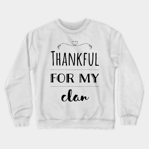 Thankful for My Clan (Dark) Crewneck Sweatshirt by StillInBeta